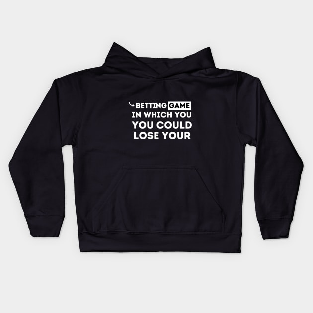 betting game in which you could lose your shirt Kids Hoodie by Qualityshirt